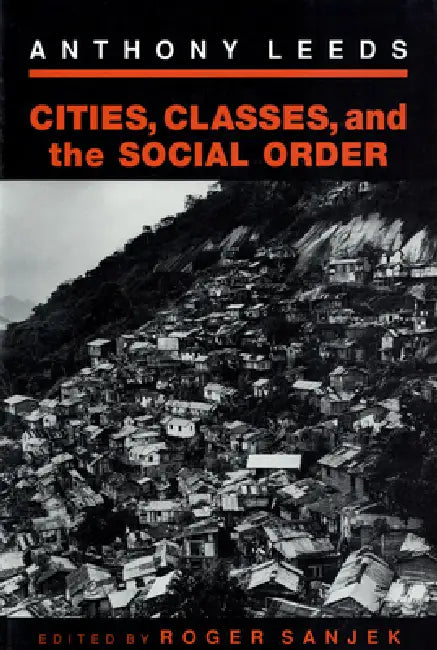 Cities, Classes, and the Social Order (English, Anthony Lee | Roger Sanjek)