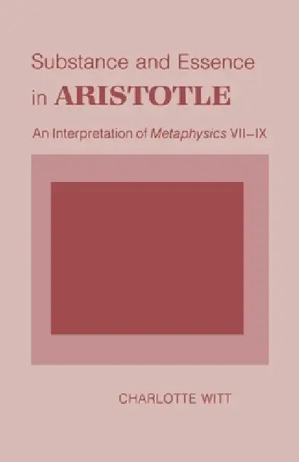 Substance and Essence in Aristotle (English, Charlotte Witt)