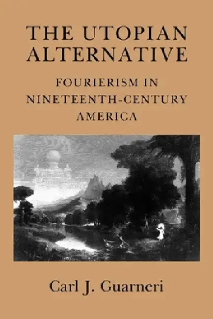 The Utopian Alternative (English, Carl J. Guarneri)