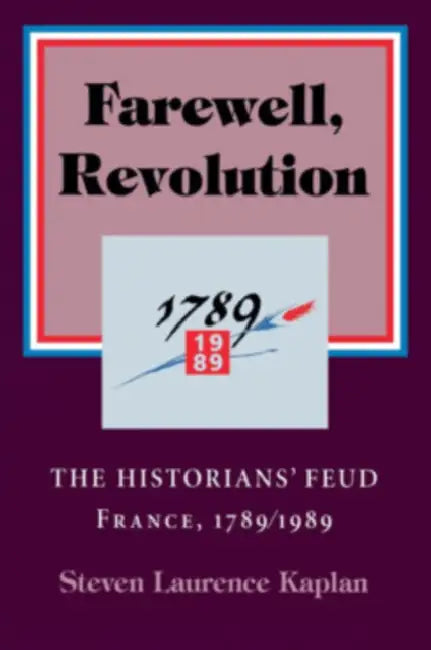 Farewell, Revolution (English, Steven Laurence Kaplan)