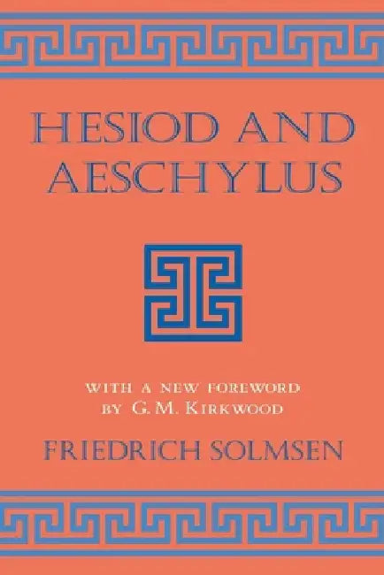 Hesiod and Aeschylus (English, Friedrich Solmsen | G. M. Kirkwood)
