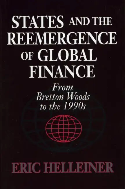 States and the Reemergence of Global Finance (English, Eric Helleiner)