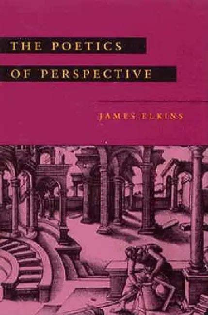 The Poetics of Perspective (English, James Elkins)
