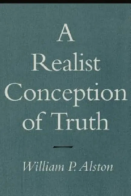 A Realist Conception of Truth (English, William P. Alston)
