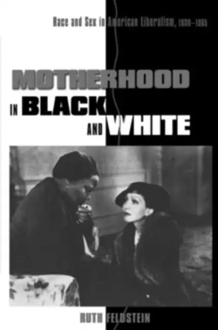 Motherhood in Black and White (English, Ruth Feldstein)