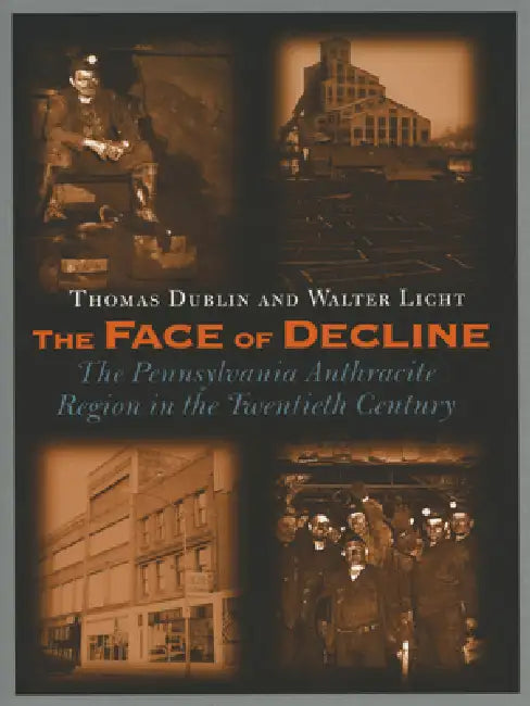The Face of Decline (English, Thomas L. Dublin | Walter Licht)