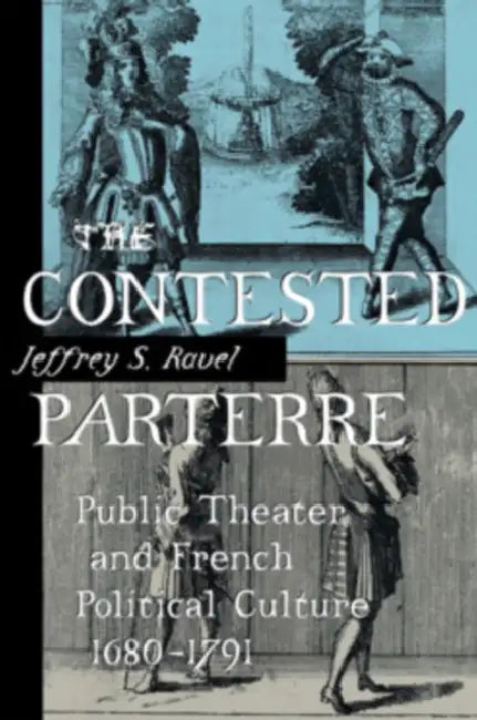 The Contested Parterre (English, Jeffrey S. Ravel)