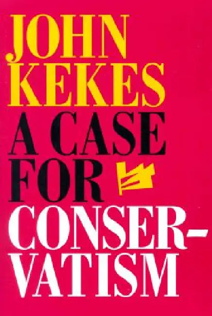 A Case for Conservatism (English, John Kekes)