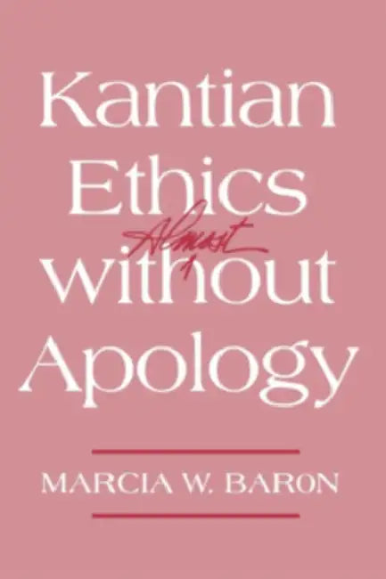 Kantian Ethics Almost Without Apology (English, Marcia W. Baron)