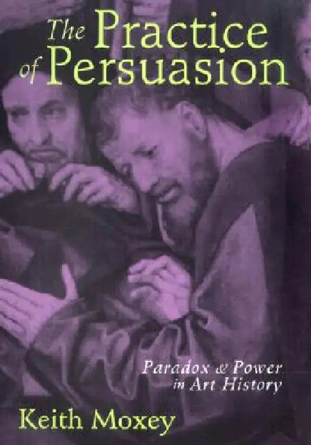 The Practice of Persuasion (English, Keith Moxey)