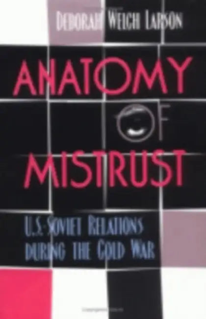 Anatomy of Mistrust (English, Deborah Welch Larson)