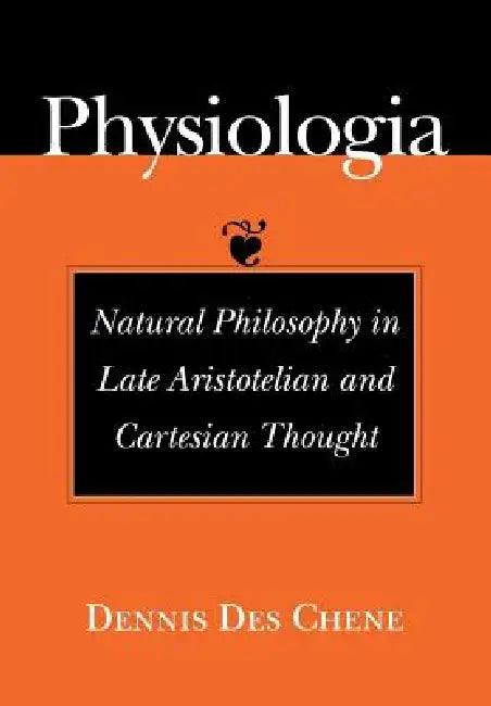 Physiologia (English, Dennis Des Chene)