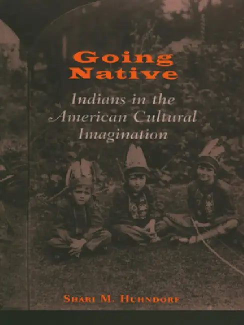 Going Native (English, Shari M. Huhndorf)