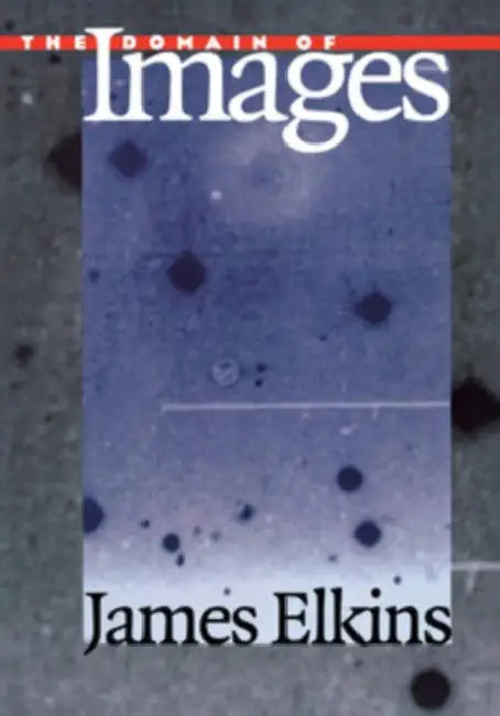 The Domain of Images (English, James Elkins)