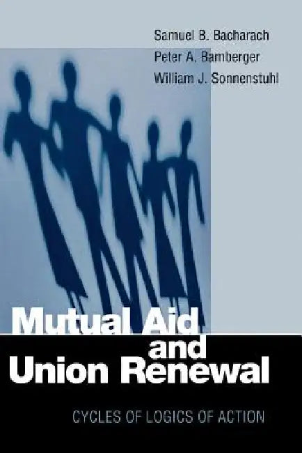 Mutual Aid and Union Renewal (English, Samuel B. Bacharach | Peter A. Bamberger | William J. Sonnenstuhl)