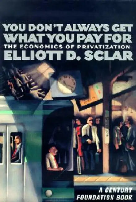 You Don't Always Get What You Pay for (English, Elliott D. Sclar | Richard C. Leone)