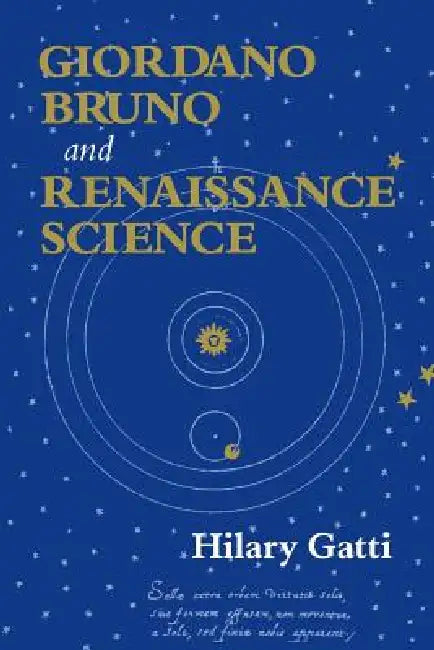 Giordano Bruno and Renaissance Science (English, Hilary Gatti)