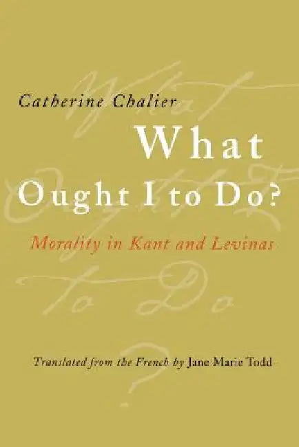 What Ought I to Do? (English, Catherine Chalier | Jane Marie Todd)