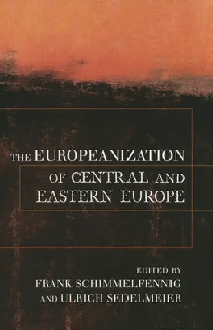 The Europeanization of Central and Eastern Europe (English, Frank Schimmelfennig | Ulrich Sedelmeier)