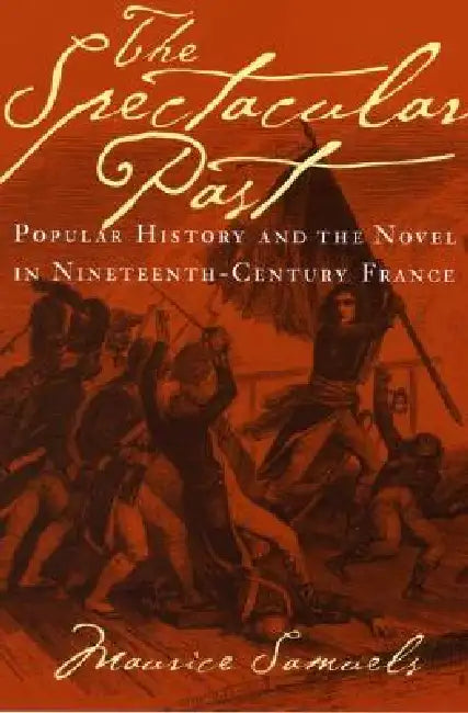 The Spectacular Past (English, Maurice Samuels)