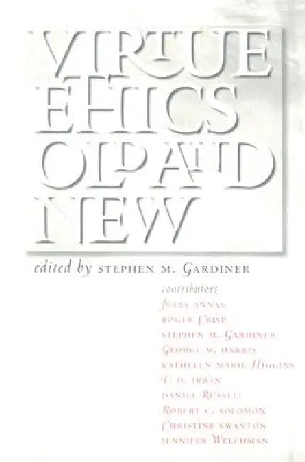 Virtue Ethics, Old and New (English, Stephen M. Gardiner)