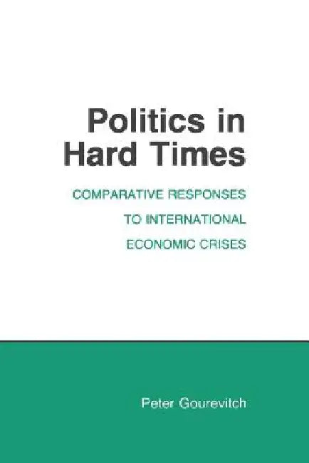 Politics in Hard Times (English, Peter Gourevitch)