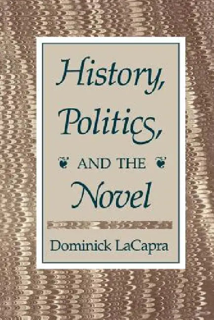 History, Politics, and the Novel (English, Dominick LaCapra)