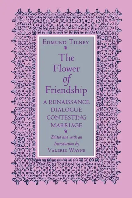 The Flower of Friendship (English, Edmund Tilney | Valerie Wayne)