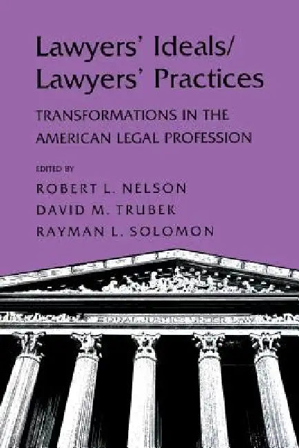 Lawyers' Ideals/Lawyers' Practices (English, Robert L. Nelson | David Trubek | Rayman L. Solomon)