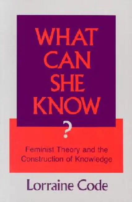 What Can She Know? (English, Lorraine Code)