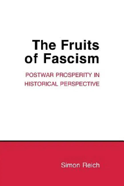 The Fruits of Fascism (English, Simon Reich)