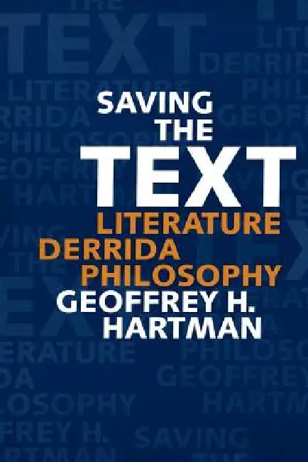 Saving the Text (English, Geoffrey H. Hartman)
