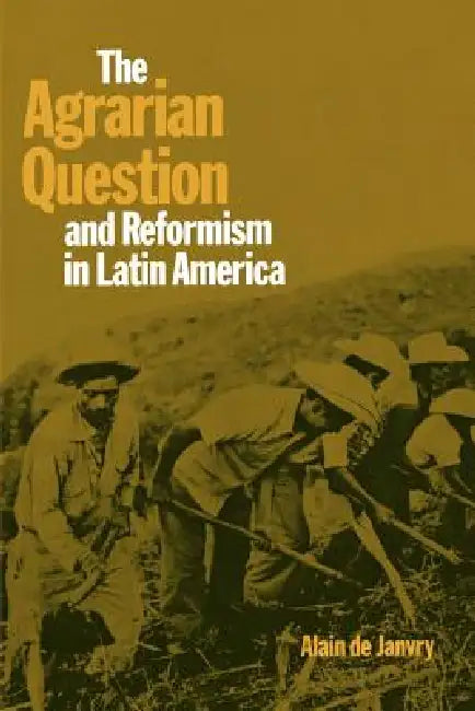 The Agrarian Question and Reformism in Latin America (English, Alain de Janvry)