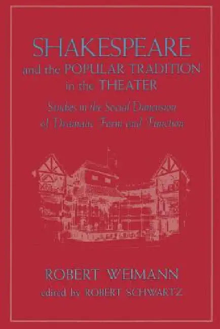 Shakespeare and the Popular Tradition in the Theater (English, Robert Weimann | Robert Schwartz | Robert Schwartz)