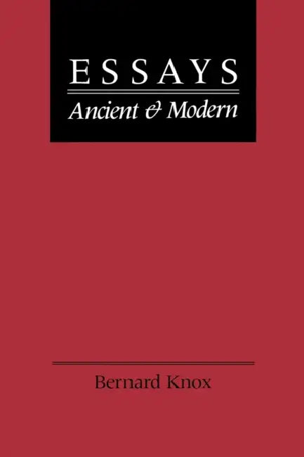 Essays Ancient and Modern (English, Bernard MacGregor Walke Knox)