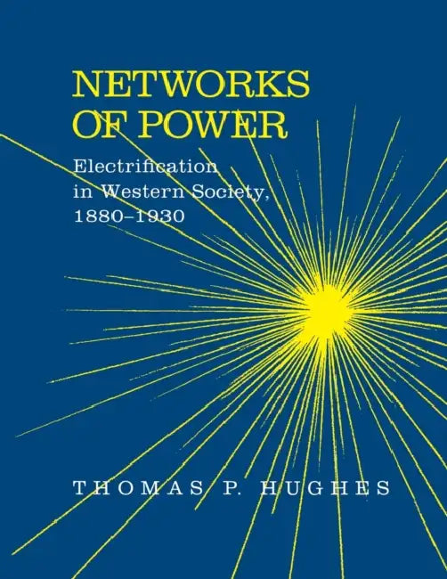 Networks of Power (English, Thomas Parker Hughes)