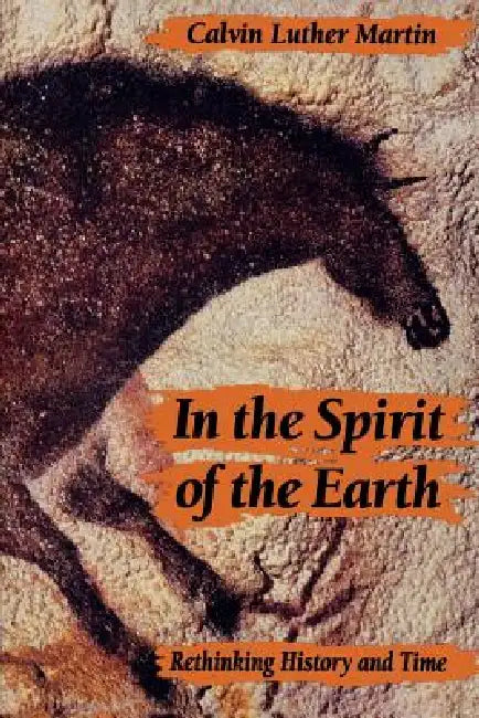 In the Spirit of the Earth (English, Calvin Luther Martin)