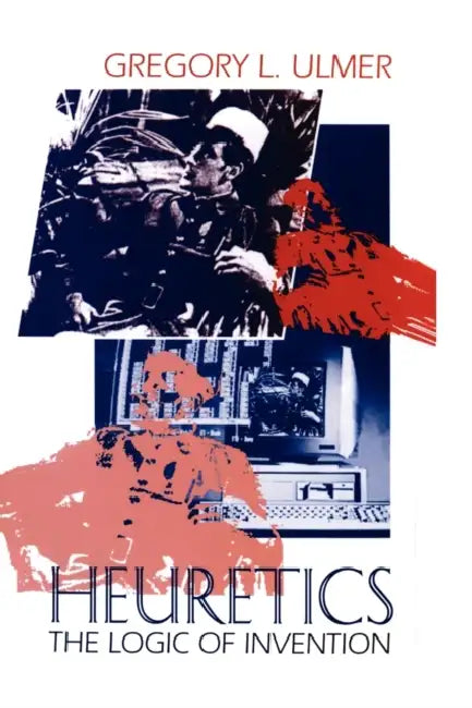 Heuretics (English, Gregory L. Ulmer)