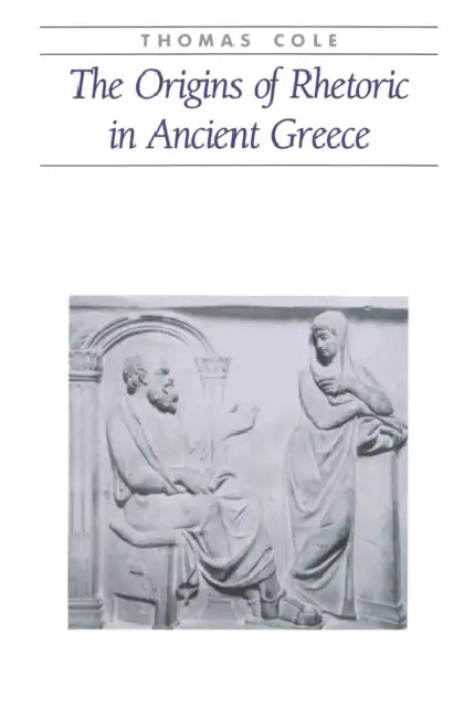 The Origins of Rhetoric in Ancient Greece (English, Thomas Cole | A. Thomas Cole)