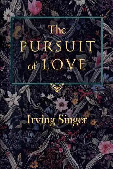 The Pursuit of Love (English, Irving Singer)