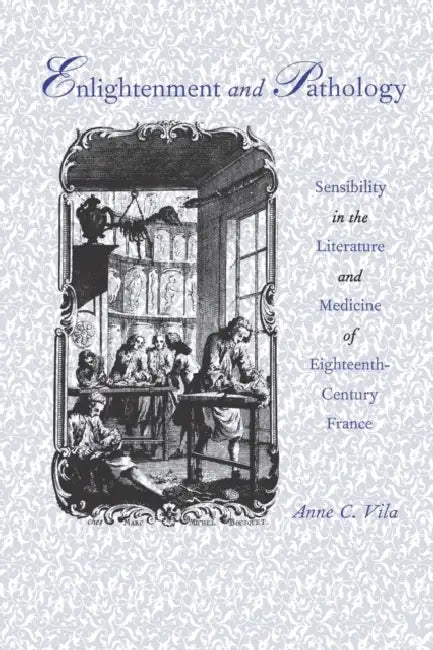Enlightenment and Pathology (English, Anne C. Vila)