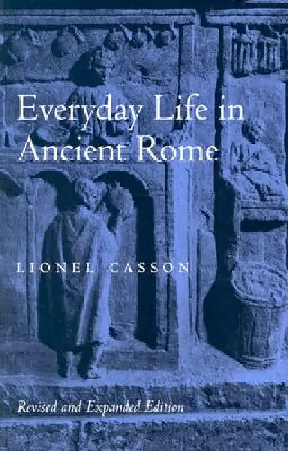 Everyday Life in Ancient Rome (Revised and Expanded) (English, Lionel Casson)