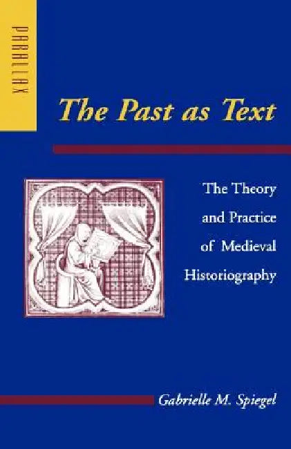 The Past as Text (English, Gabrielle M. Spiegel)