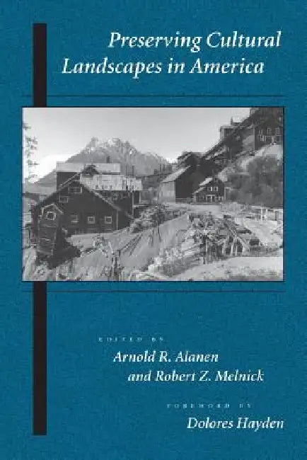 Preserving Cultural Landscapes in America (English, Arnold R. Alanen | Robert Melnick | Dolores Hayden)