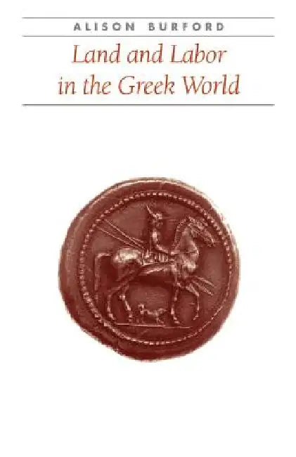 Land and Labor in the Greek World (English, Alison Burford)