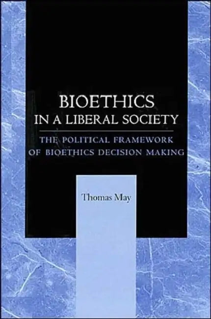 Bioethics in a Liberal Society (English, Thomas May)
