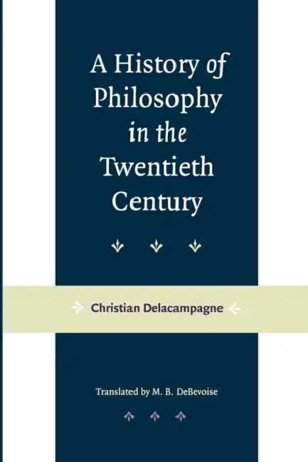 A History of Philosophy in the Twentieth Century (English, Christian Delacampagne)
