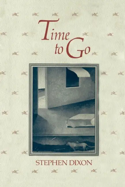 Time to Go (English, Stephen Dixon)