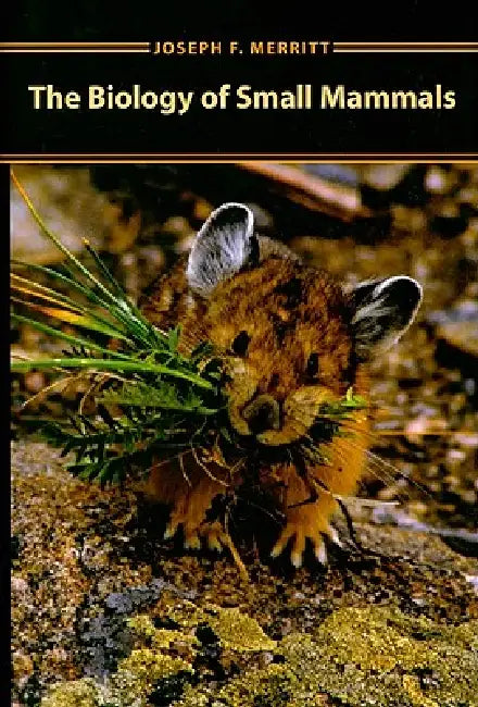 Biology of Small Mammals (English, Joseph F. Merritt)