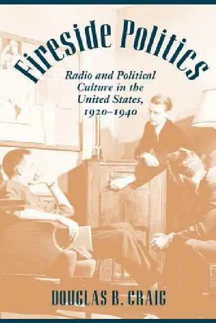 Fireside Politics (English, Douglas B. Craig)